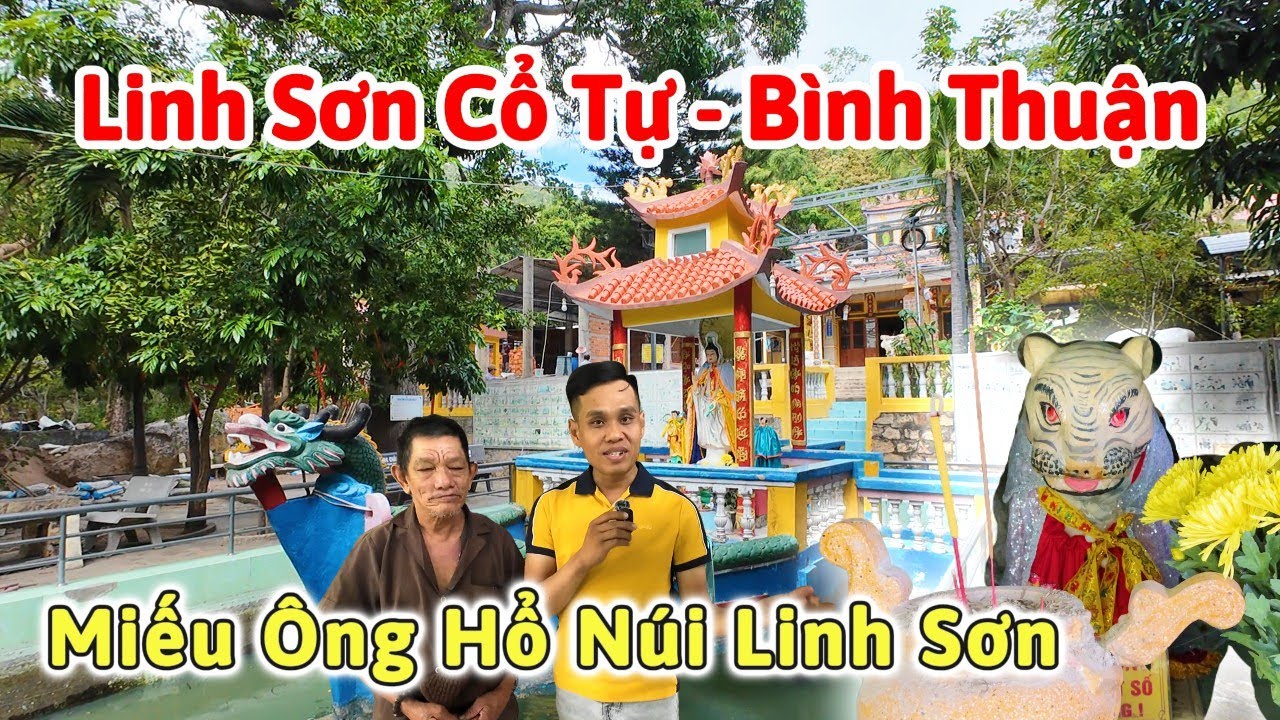 Linh Sơn Cổ Tự (Miếu Ông Hổ) Núi Linh Sơn, ngôi chùa cổ có miếu ông Hổ linh thiêng ở Bình Thuận