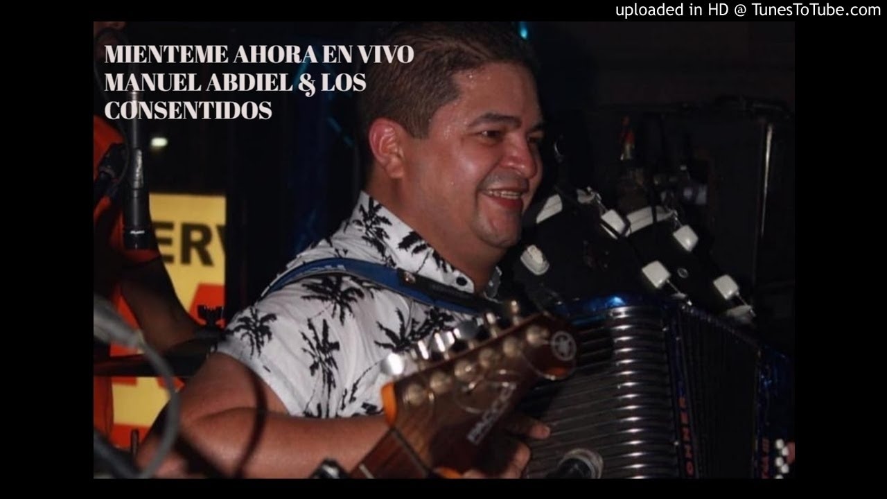 MIENTEME AHORA EN VIVO MANUEL ABDIEL & LOS CONSENTIDOS