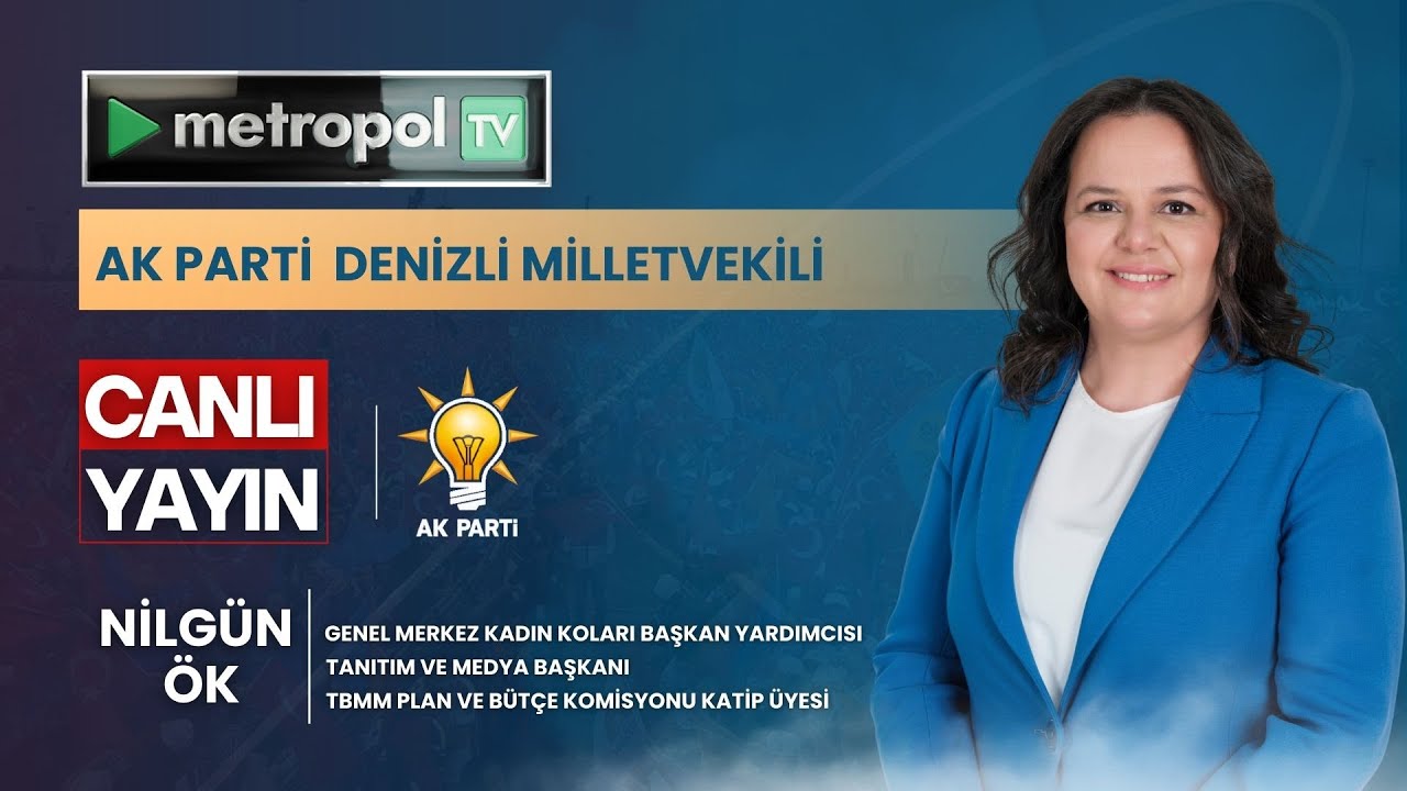 NİLGÜN ÖK AK PARTİ DENİZLİ MİLLETVEKİLİ #metropoltv #canlı #2026