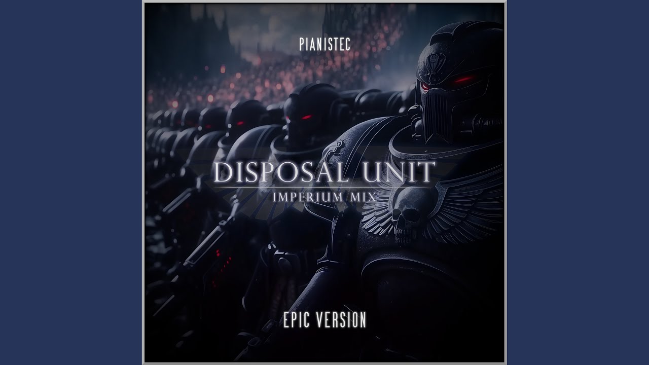Disposal Unit - Milky Way Sweep (Warhammer 40k March: Imperium Mix)