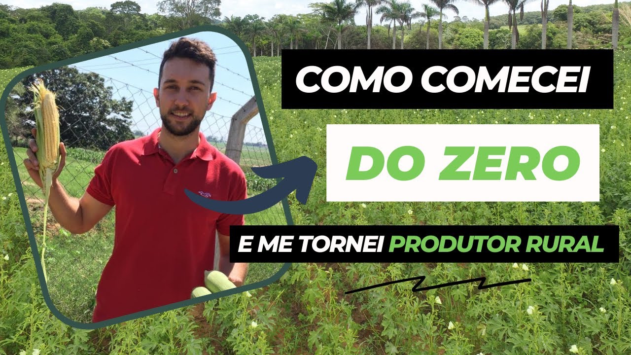 Como comecei do ZERO  e me tornei Produtor Rural