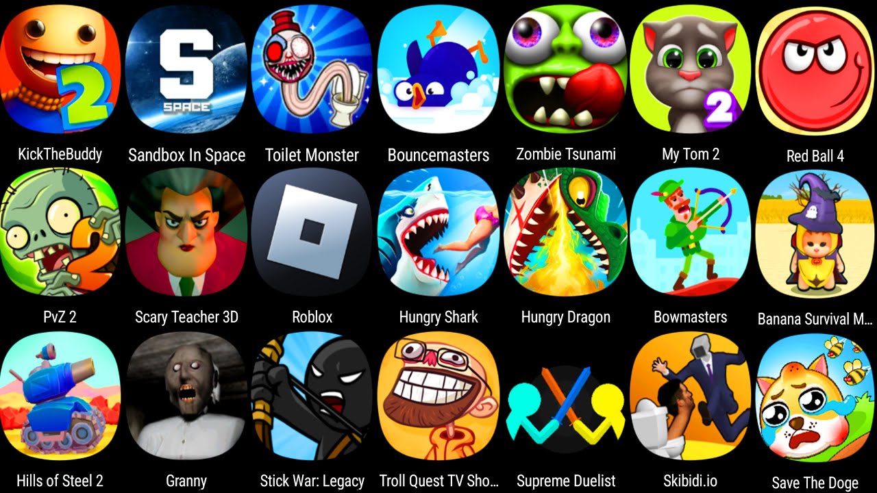 Banana Survival Master,Skibidy.io,Save The Doge,Stumble Guys,Camo Sniper,Granny,My Tom 2,PAC MAN....
