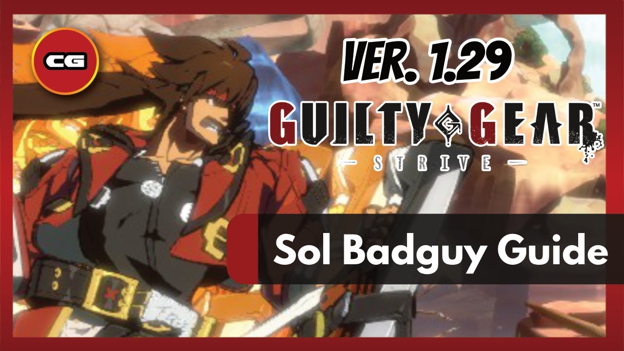 [ GGST Ver. 1.29 ] Sol Badguy -  Patch 1.29 Overview and New Combo