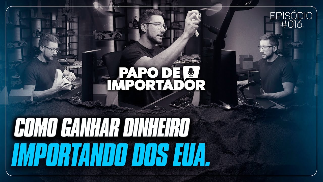 Como Ganhar Dinheiro Importando dos EUA (Passo a Passo) - PAPO DE IMPORTADOR
