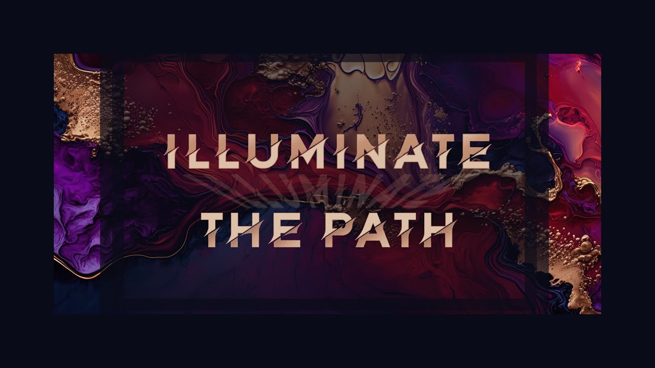 ILLUMINATE THE PATH