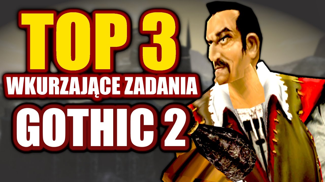 3 NAJBARDZIEJ WKURZAJĄCE ZADANIA W GOTHIC 2