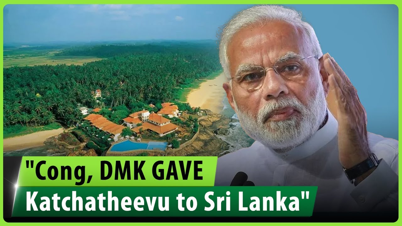 PM Modi&rsquo;s &lsquo;Katchatheevu Island handover&rsquo; tweet triggers row