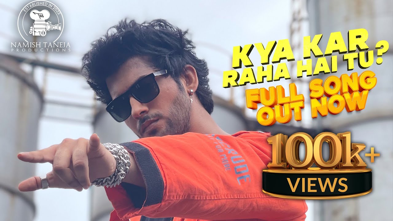 Kya Kar Raha Hai Tu | Full Video Song | Featuring Namish Taneja