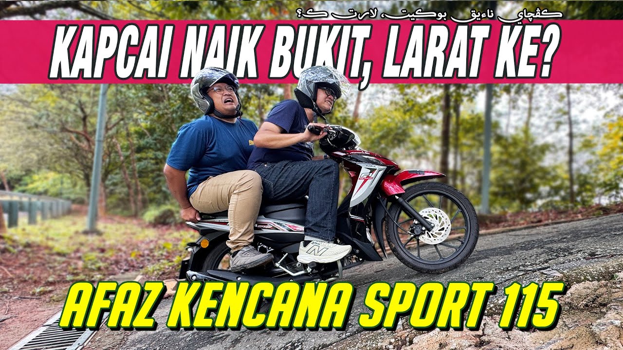 AFAZ KENCANA SPORT 115 | KAPCAI NAIK BUKIT, LARAT KE??
