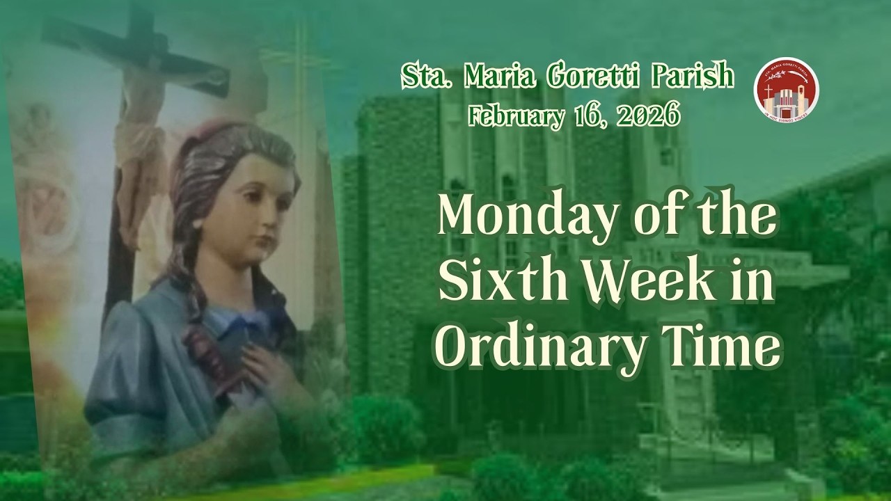 February 16, 2026 / Monday of the Sixth Week in Ordinary Time