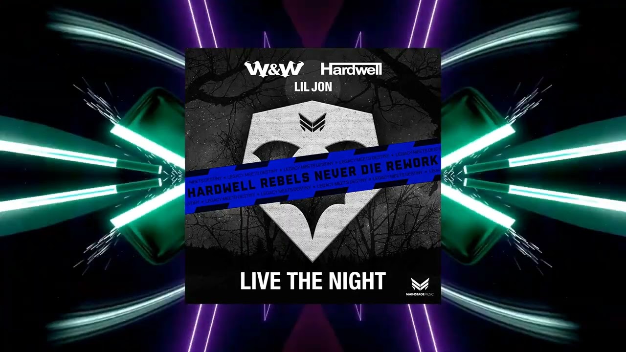 W&W & Hardwell & Lil Jon - Live The Night (Hardwell REBELS NEVER DIE Rework)