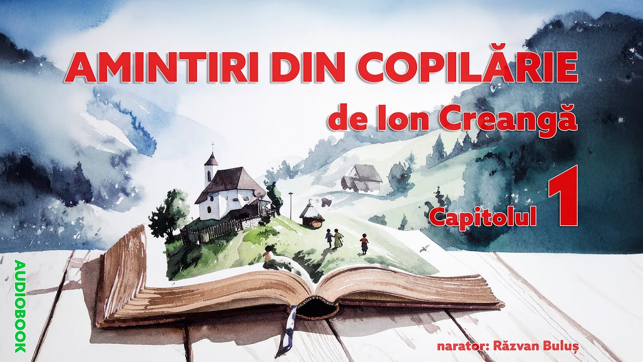 AMINTIRI DIN COPILĂRIE - Ion Creangă, Cap. 1 | AudioBOOK de Razvan Bulus
