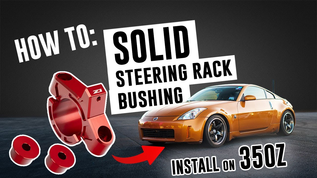How To: 350Z Z1 Solid Steering Rack Bushing Install