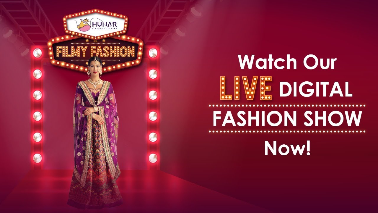 Watch Hunar Online’s Live Digital Fashion Show - Filmy Fashion!