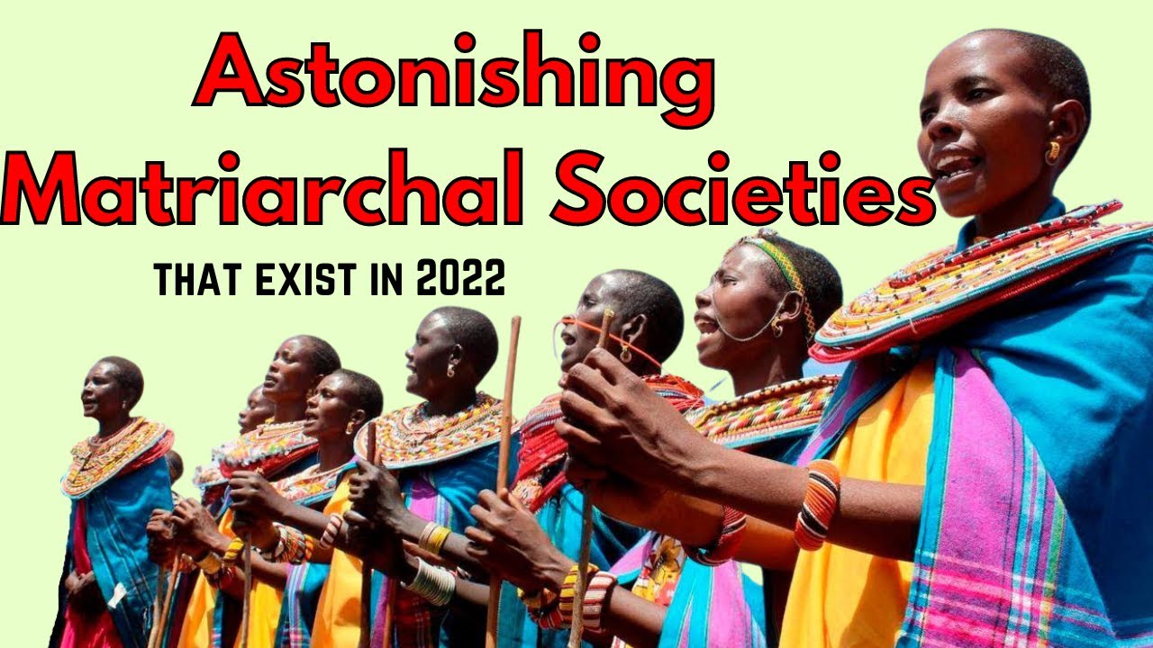Astonishing Matriarchal Societies😵