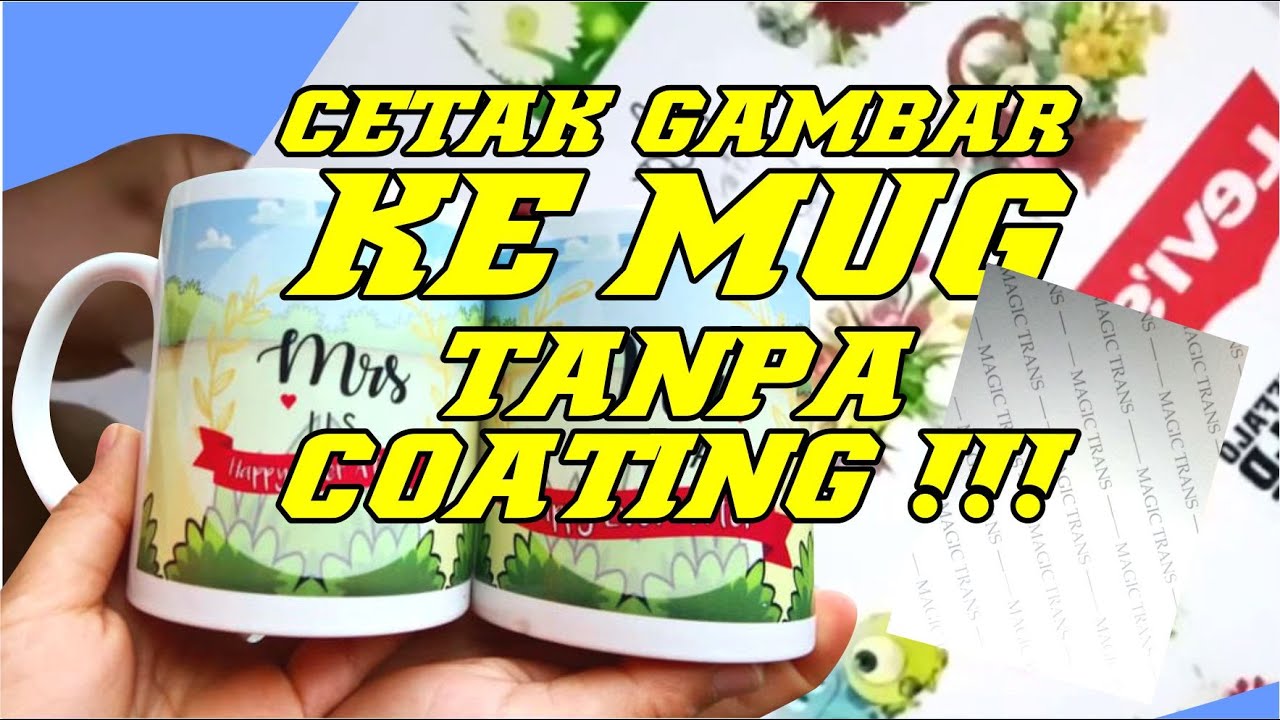 CETAK GAMBAR KE MUG / GELAS/  LOGAM / BENDA HARD SURFACE TANPA COATING DENGAN MAGIC TRANS PAPER