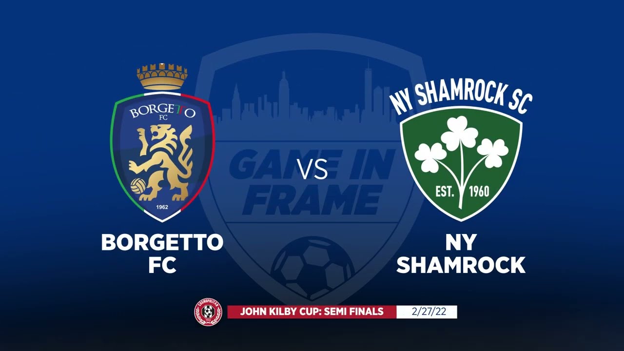 Highlights: Borgetto FC vs NY Shamrock | John Kilby Cup Semi Final | 02.27.22