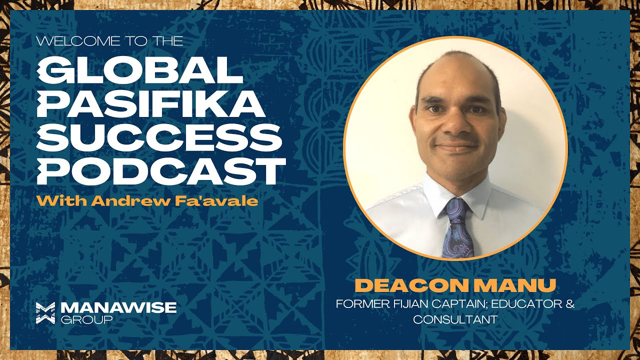E25. Deacon Manu: Former Fijian Captain; Educator & Consultant