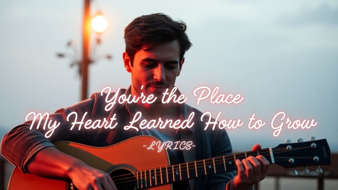 You’re the Place My Heart Learned How to Grow | Inspirational Pop-Folk Love Ballad