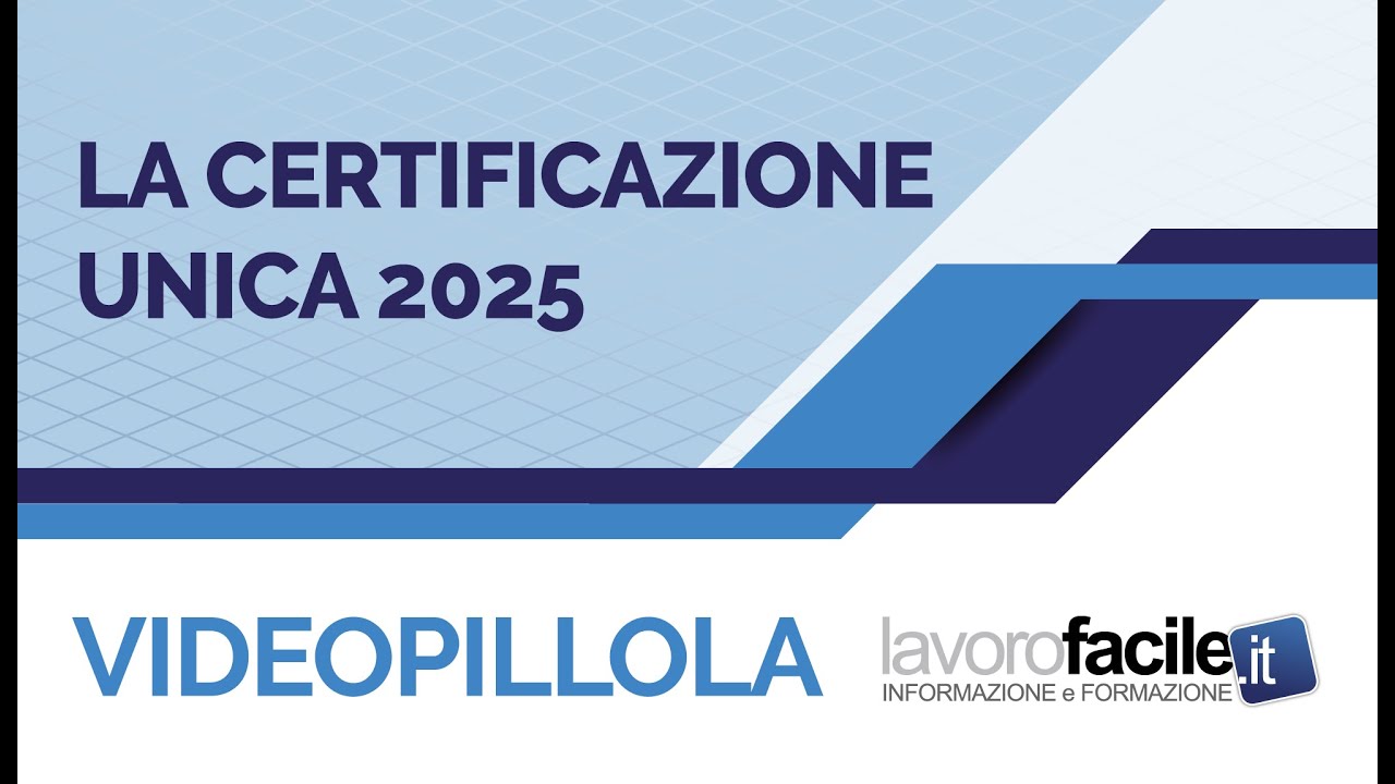Videopillola lavorofacile it: La  certificazione unica 2025