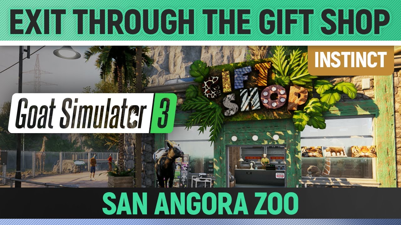 Goat Simulator 3 - Instinct - Exit through the Gift Shop - San Angora Zoo