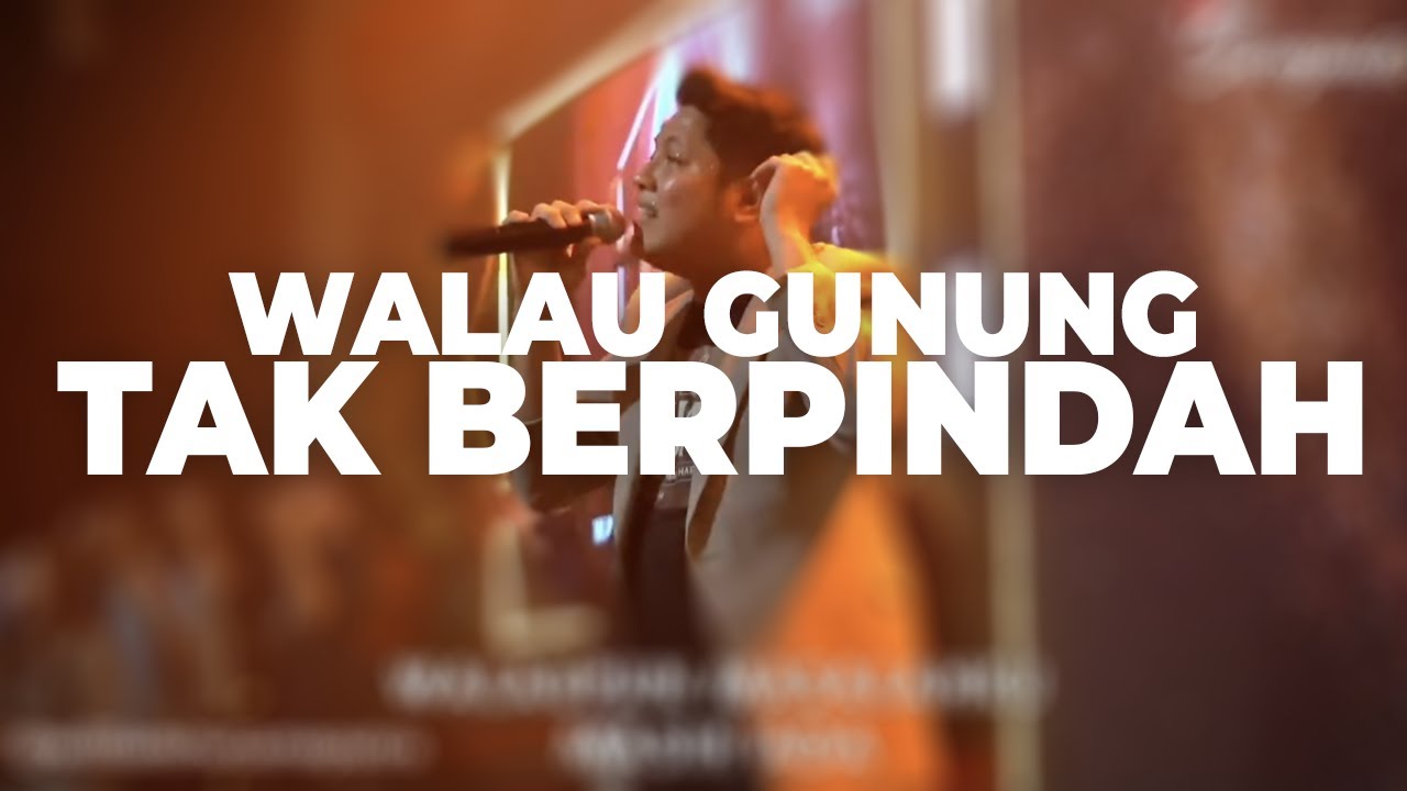 WALAU GUNUNG TAK BERPINDAH