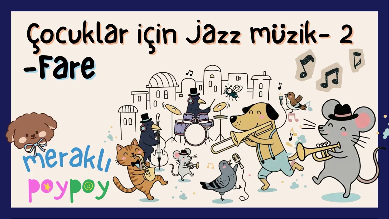 Çocuklar İçin Jazz Müzik - Fare 🐭| Türkiye’nin Sokak Hayvanları | Meraklı PoyPoy