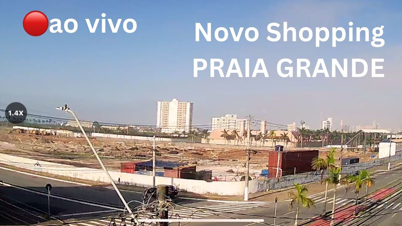 AO VIVO PRAIA GRANDE MIRIM VILAMAR 11/2025 - OBRAS NOVO SHOPPING - CÂMERAS PRAIA GRANDE AO VIVO