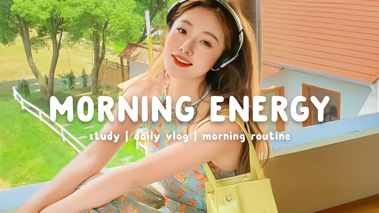 Morning Energy 💛🌈🌞 Comfortable music that makes you feel positive