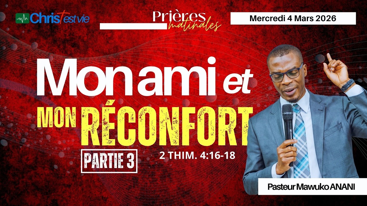 MON AMI ET MON RÉCONFORT - Partie 3 - Prière matinale du Mercredi 4 Mars 2026