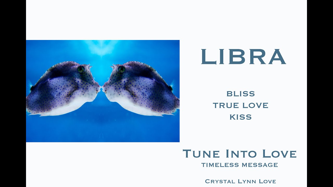 LIBRA, BLISS TRUE LOVE KISS, TIMELESS MESSAGE, TUNE INTO LOVE