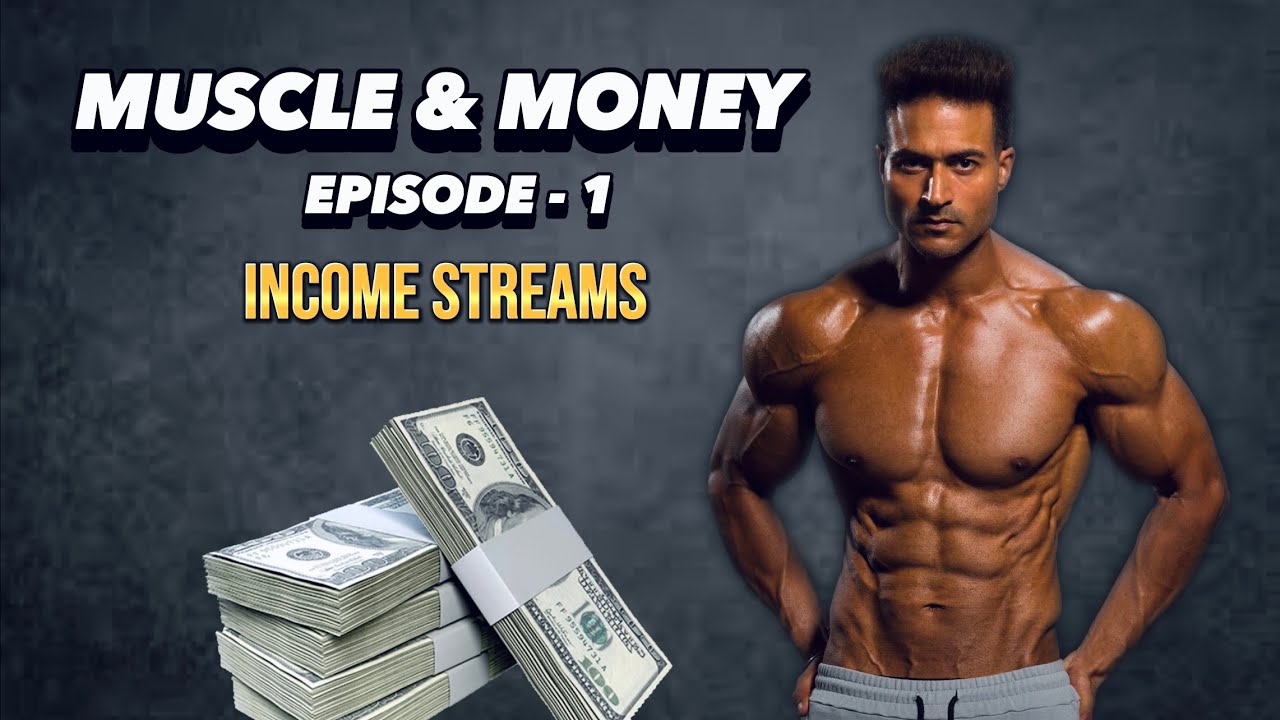 Income Streams (Episode 1) - MUSCLE & MONEY