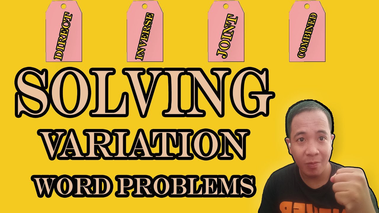 Solving [Direct, Inverse, Combined, Joint] Variation Word Problems