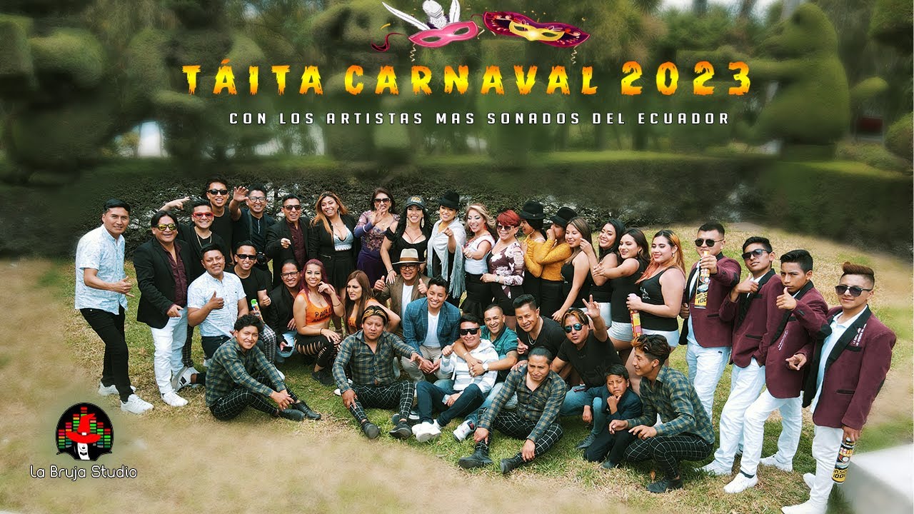 TÁITA CARNAVAL 2023 - CON LOS ARTISTAS MAS SONADOS DEL ECUADOR
