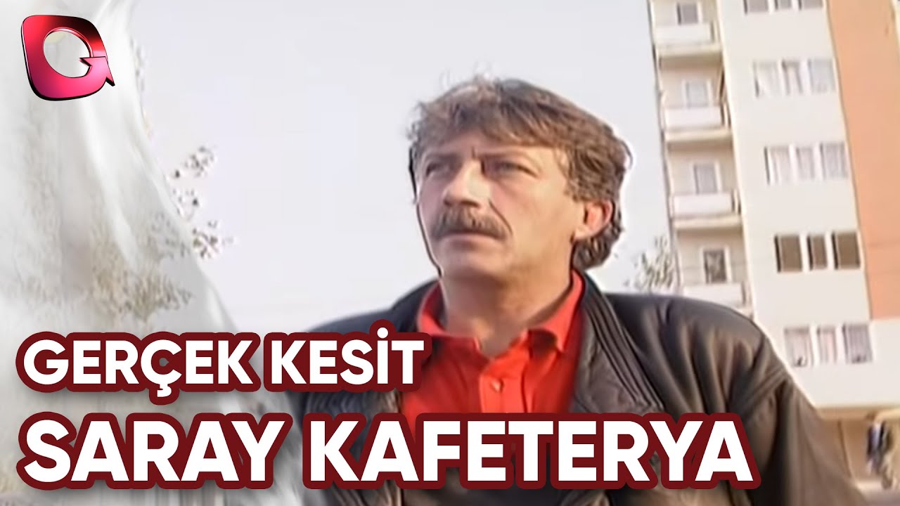 GERÇEK KESİT - SARAY KAFETERYA