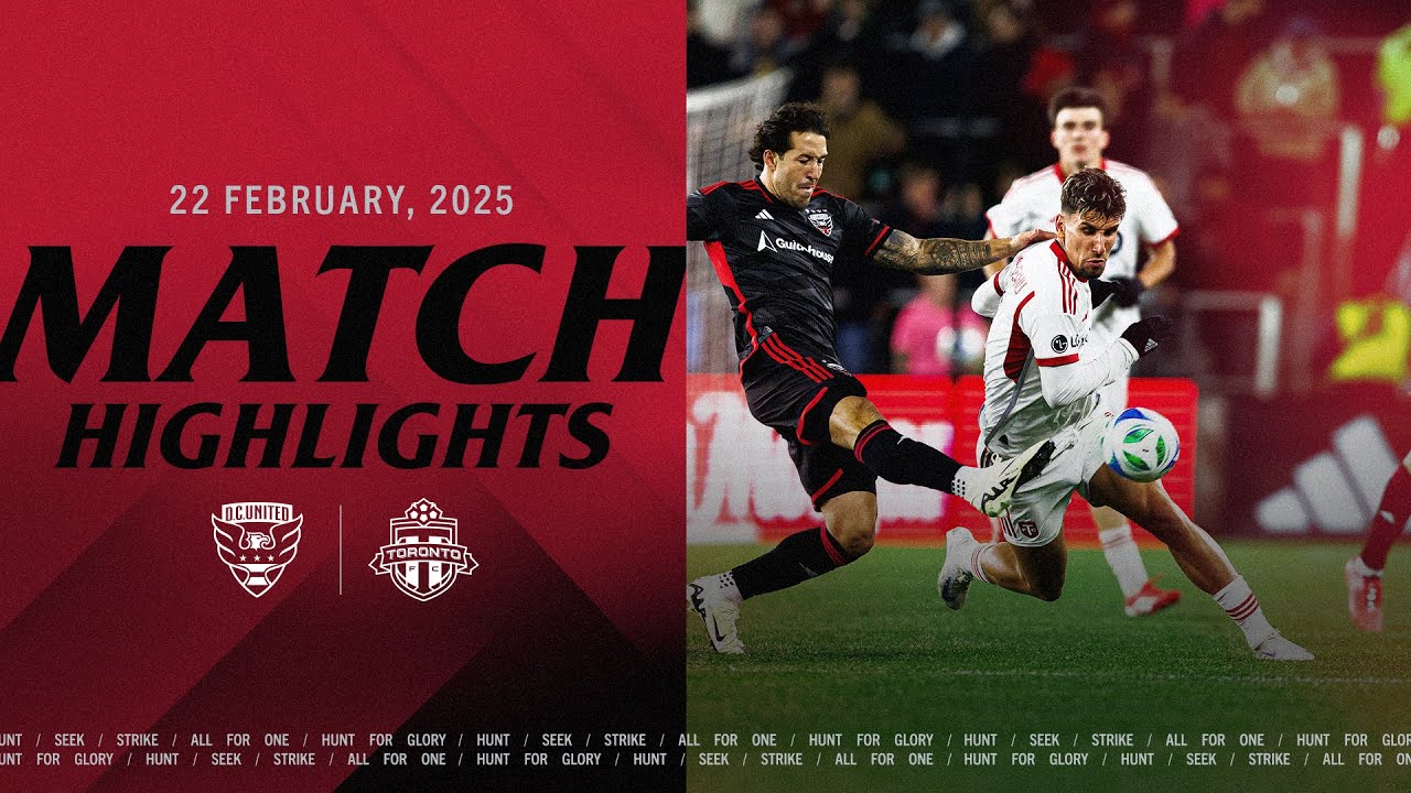 MATCH HIGHLIGHTS | Toronto FC at D.C. United – 02/22/25