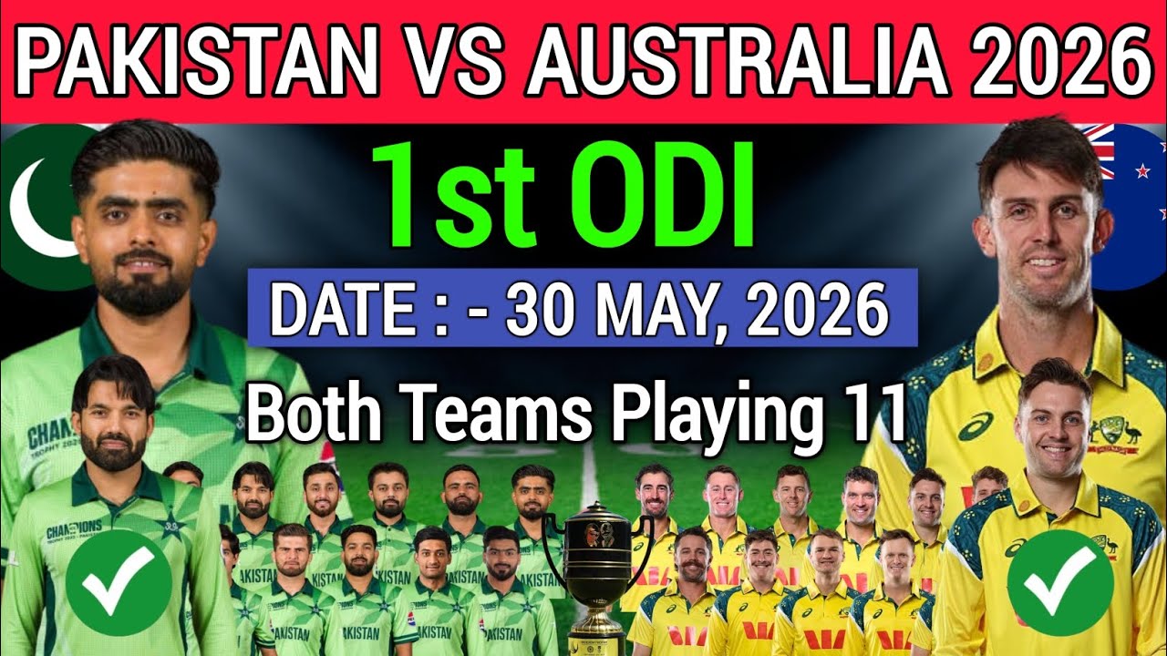 Pakistan vs Australia 1ST ODI Playing 11 | PAK vs AUS Final Playing 11 | AUS vs PAK Playing 11
