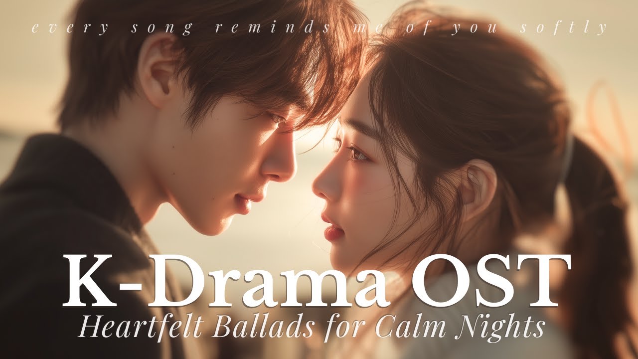 【K-Drama OST Style】 Emotional Korean Ballads for Soft Evenings – Heartfelt Playlist