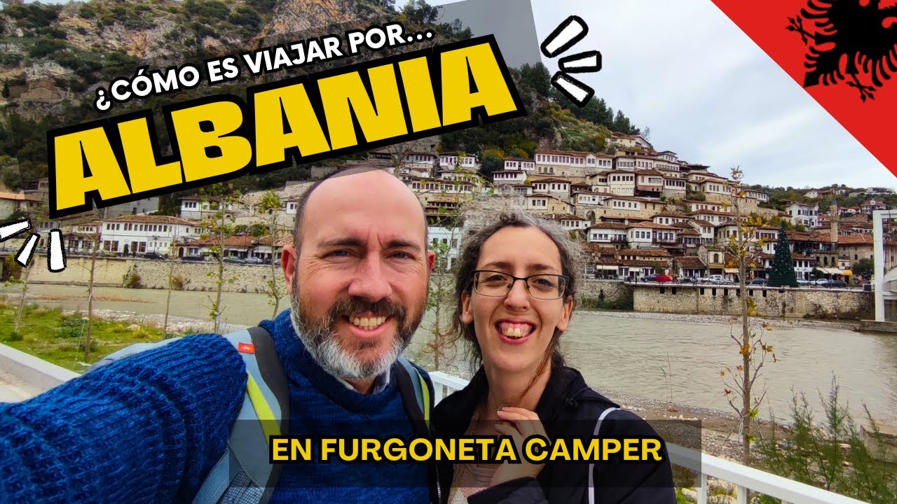 #EUR10 As&iacute; es ALBANIA de ruta en furgoneta camper o autocaravana  (VIVIR en furgoneta en EUROPA)