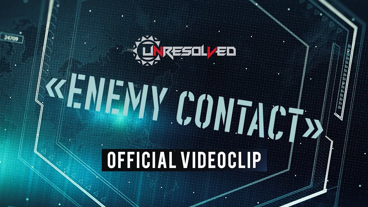 Unresolved - Enemy Contact (Official Video)