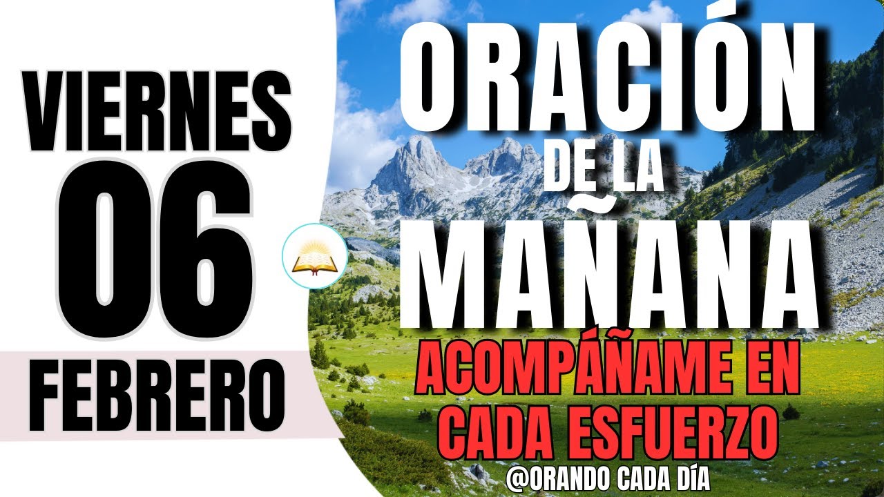 ☀️ Oración de la Mañana de hoy | Viernes 06 de Febrero de 2026 – Entrega este día a Dios