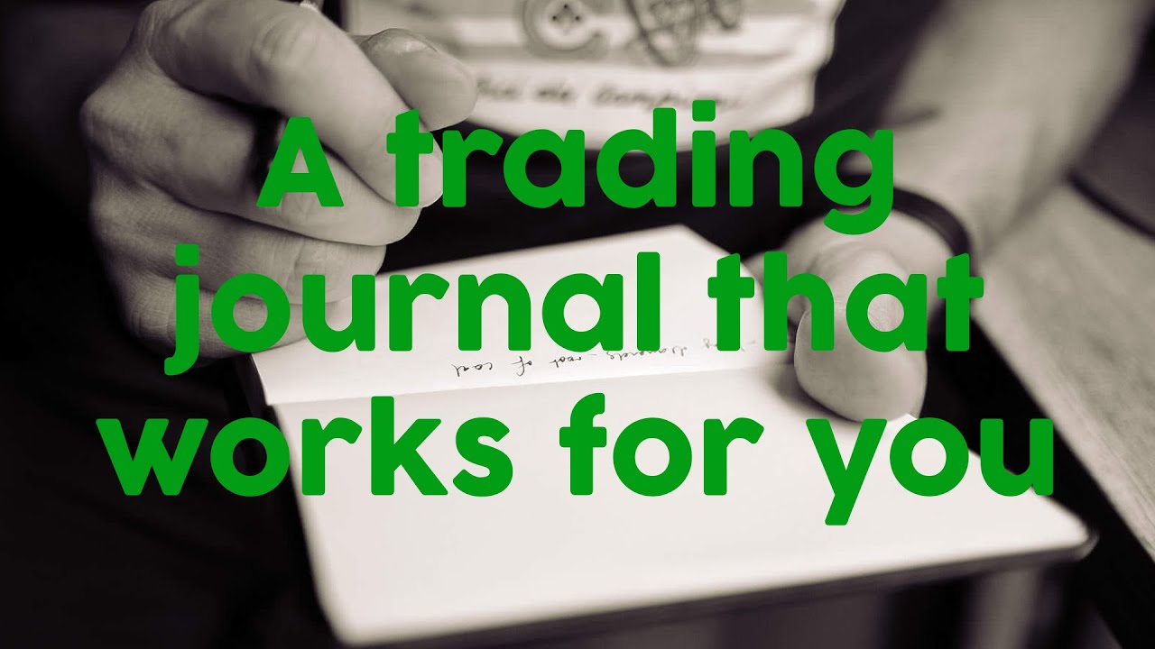 A trading journal that works for you
