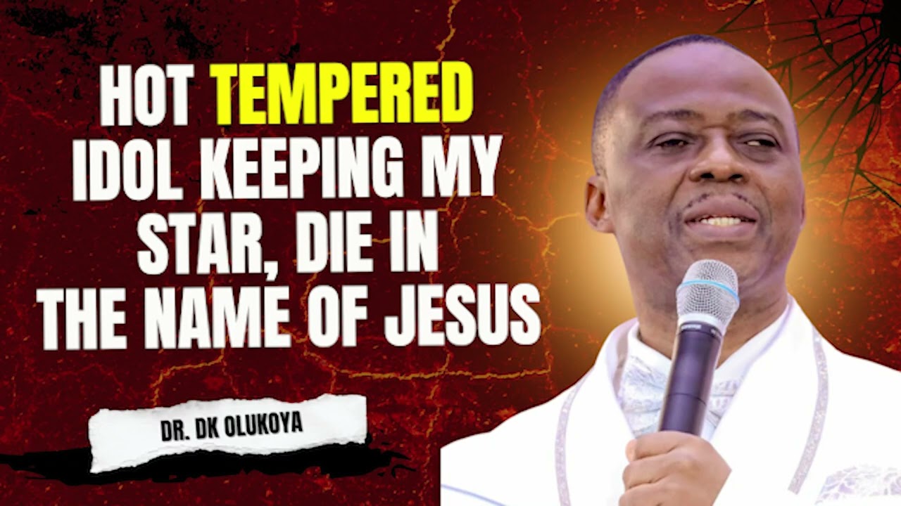 OLUKOYA BREAKTHROUGH PRAYERS | HOT TEMPERED IDOL KEEPING MY STAR, DIE IN THE NAME OF JESUS