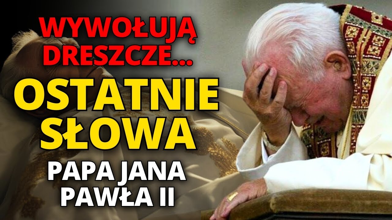 😲OSTATNIE SŁOWA PAPIEŻA JANA PAWŁA II PRZED ŚMIERCIĄ... Wywołują dreszcze|Objawienie o końcu czasów?