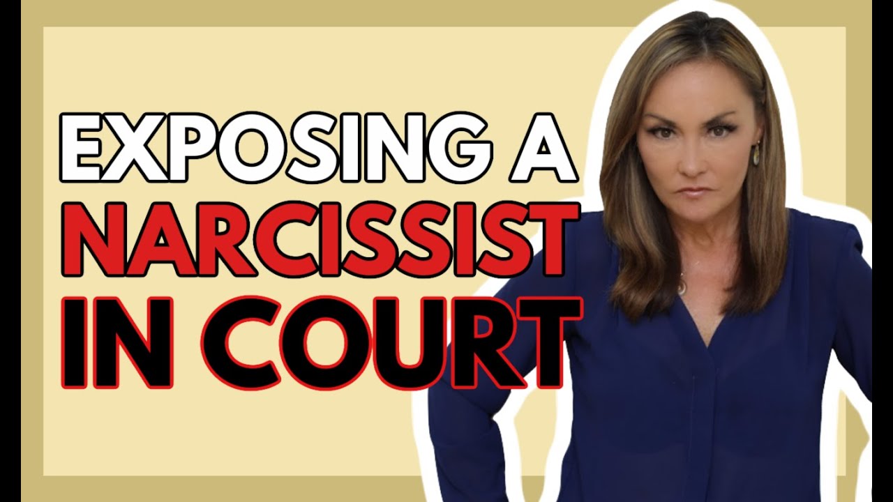 Expose a Narcissist in Court