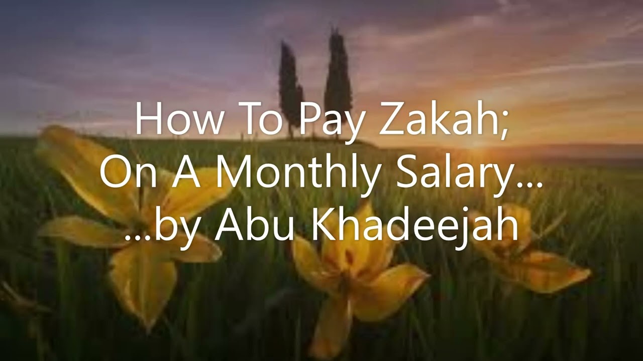 How To Pay Zakah On A Monthly Salary....... by Abu Khadeejah