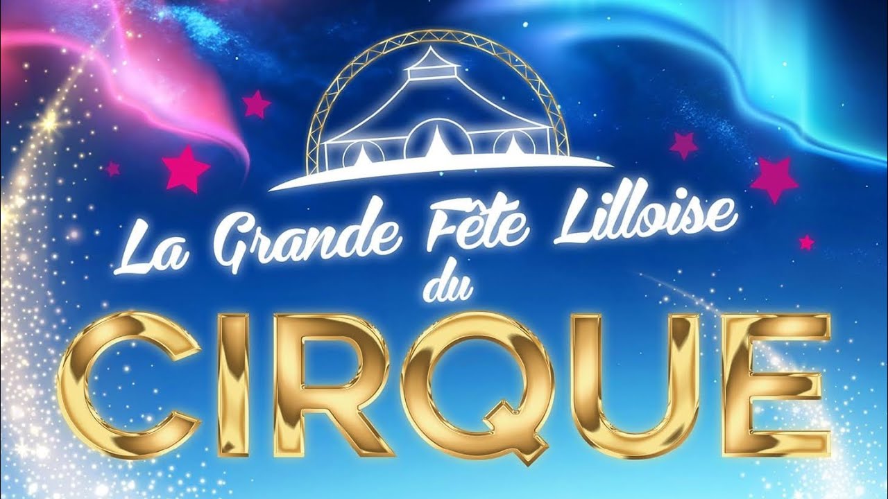 Bienvenue à La Grande Fête Lilloise du Cirque 2024 !
