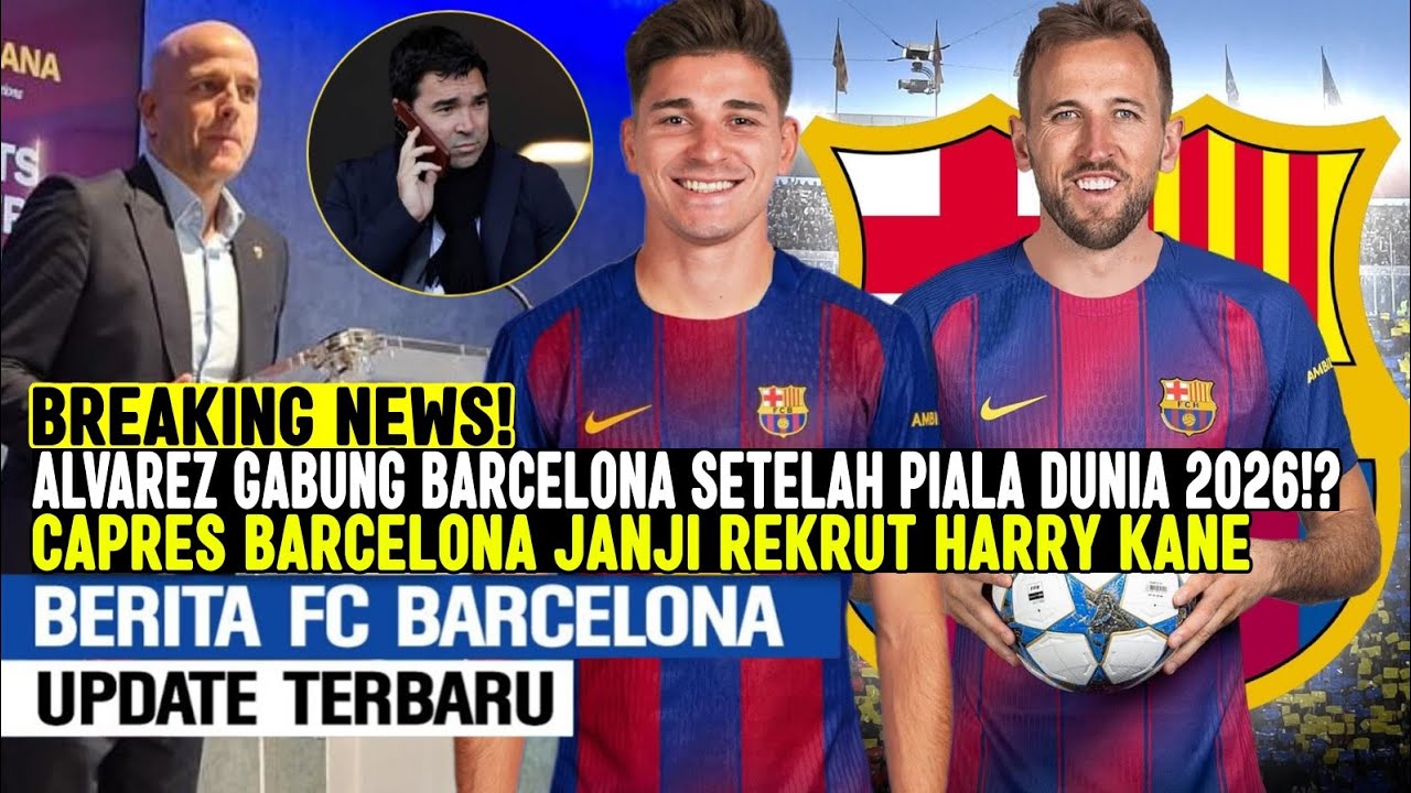 BREAKING‼️ALVAREZ GABUNG BARCELONA SETELAH PILDUN 2026😱 CAPRES BARCELONA JANJI REKRUT HARRY KANE