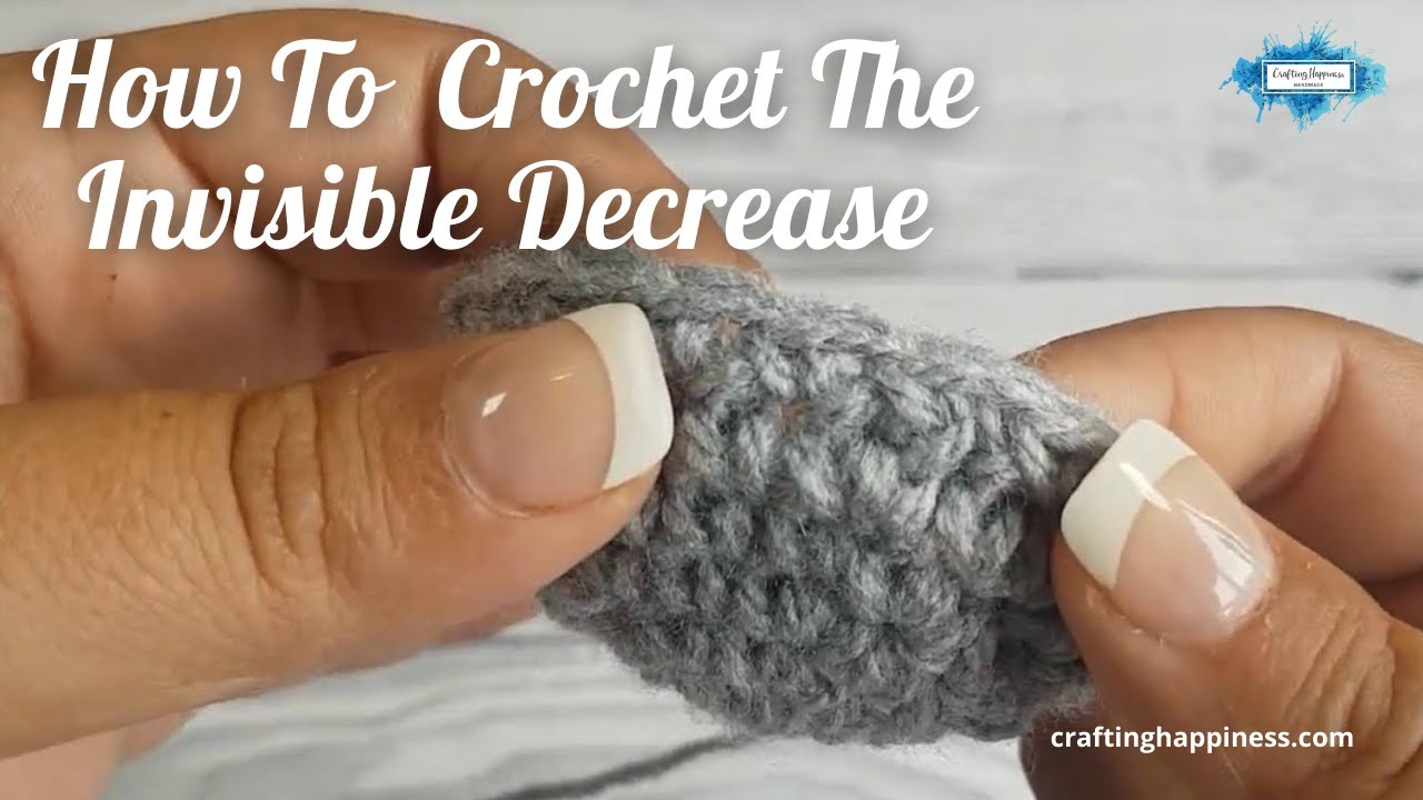 How To Crochet The Invisible Decrease In Amigurumi | Crafting Happiness