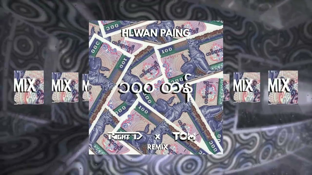 Hlwan Paing - 100 Tan (Right D x TOM Remix)